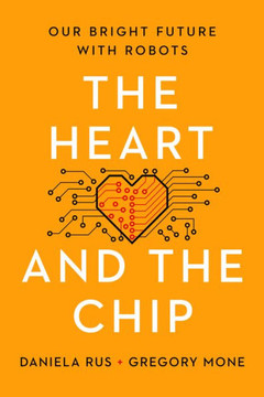 The Heart and the Chip : Our Bright Future with Robots
