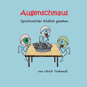 Augenschmaus: Sprichwörter Bildlich Gesehen (German Edition)