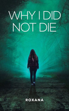 Why I Did Not Die Why I Did Not Die