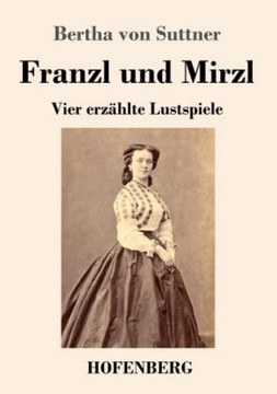 Franzl Und Mirzl: Vier Erzählte Lustspiele (German Edition) - 9783743738119