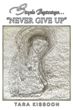 Simple Beginnings... "Never Give Up"
