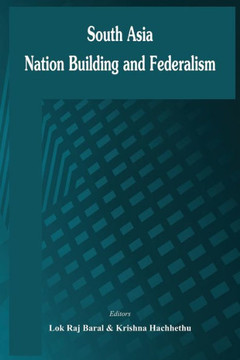 South Asia : Nation Building and Federalism