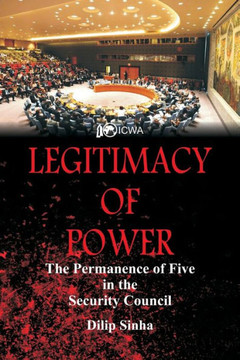 Legitimacy of Power : The Permanence of Five in the Security Council