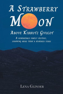 A Strawberry Moon Over Kibbutz Gvulot A Strawberry Moon Over Kibbutz Gvulot