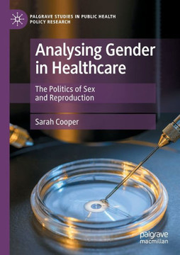 Analysing Gender in Healthcare : The Politics of Sex and Reproduction