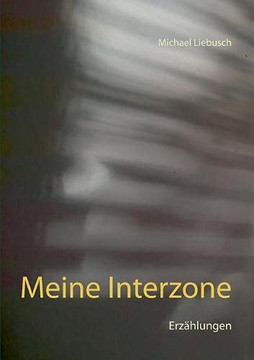 Meine Interzone: Erzählungen (German Edition) Meine Interzone: Erzählungen (German Edition)