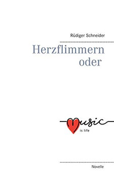 Herzflimmern oder music is life (German Edition)