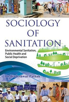 Sociology of Sanitation : Environmental Sanitation, Public Health and Social Deprivation Sociology of Sanitation : Environmental Sanitation, Public Health and Social Deprivation