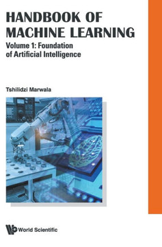 Handbook Of Machine Learning - Volume 1: Foundation Of Artif