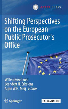 Shifting Perspectives on the European Public Prosecutor's Office Shifting Perspectives on the European Public Prosecutor's Office