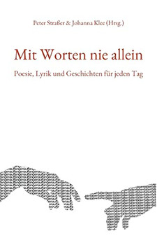 Mit Worten Nie Allein: Poesie, Lyrik Und Geschichten Für Jeden Tag (German Edition)