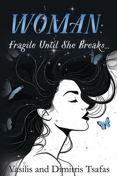 Woman : Fragile Until She Breaks... Woman : Fragile Until She Breaks...