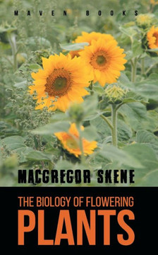 The Biology of Flowering PLANTS The Biology of Flowering PLANTS
