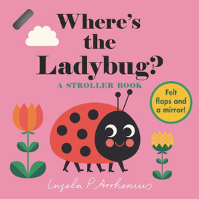 Where's the Ladybug?: A Stroller Book Where's the Ladybug?: A Stroller Book