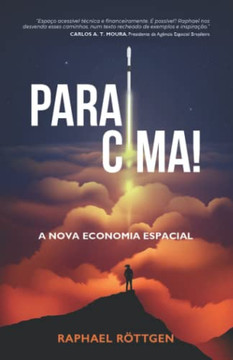 Para Cima!: A Nova Economia Espacial (Portuguese Edition)