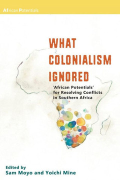 What Colonialism Ignored : African Potentials' for Resolving Conflicts in Southern Africa