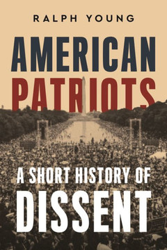 American Patriots : A Short History of Dissent American Patriots : A Short History of Dissent