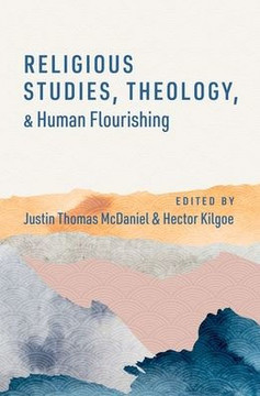Religious Studies, Theology, and Human Flourishing Religious Studies, Theology, and Human Flourishing
