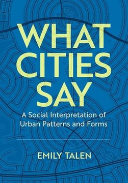 What Cities Say : A Social Interpretation of Urban Patterns and Forms