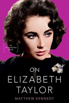On Elizabeth Taylor : An Opinionated Guide