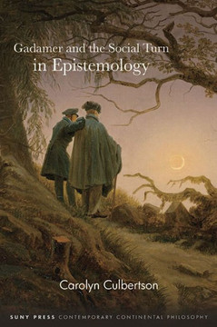 Gadamer and the Social Turn in Epistemology Gadamer and the Social Turn in Epistemology