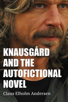 Knausgård and the Autofictional Novel Knausgård and the Autofictional Novel