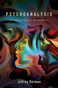 Psychoanalysis : An Interdisciplinary Retrospective