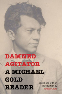 Damned Agitator : A Michael Gold Reader