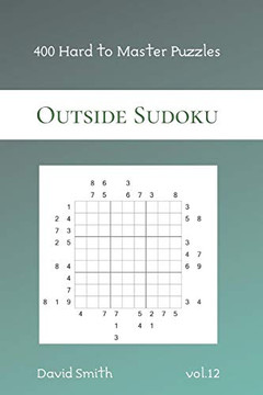 Outside Sudoku - 400 Hard To Master Puzzles Vol.12