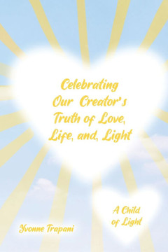 Celebrating Our Creator's Truth of Love, Life, and Light : A Child of Light