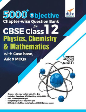 5000+ Objective Chapter-wise Question Bank for CBSE Class 12 Physics, Chemistry & Mathematics with Case base, A/R & MCQs 5000+ Objective Chapter-wise Question Bank for CBSE Class 12 Physics, Chemistry & Mathematics with Case base, A/R & MCQs