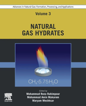 Advances in Natural Gas: Formation, Processing, and Applications. Volume 3: Natural Gas Hydrates