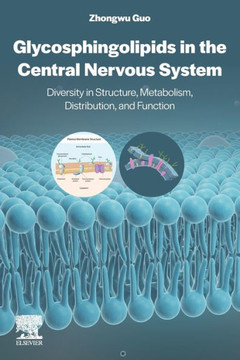 Glycosphingolipids in the Central Nervous System : Diversity in Structure, Metabolism, Distribution, and Function