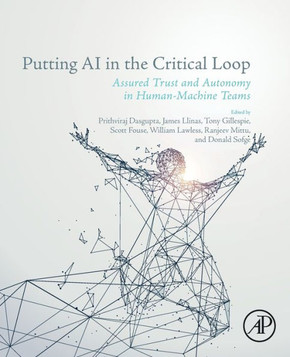 Putting AI in the Critical Loop : Assured Trust and Autonomy in Human-Machine Teams