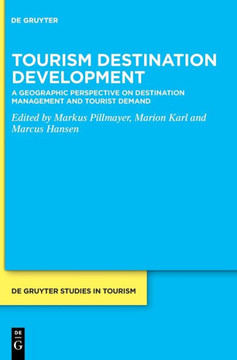 Tourism Destination Development : A Geographic Perspective on Destination Management and Tourist Demand Tourism Destination Development : A Geographic Perspective on Destination Management and Tourist Demand