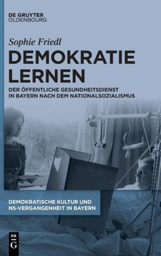 Demokratie lernen : Der Öffentliche Gesundheitsdienst in Bayern nach dem Nationalsozialismus