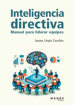 Inteligencia directiva : Manual para liderar equipos