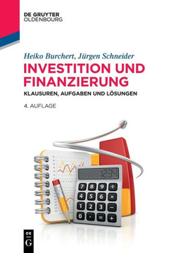 Investition Und Finanzierung : Klausuren, Aufgaben Und Lösungen Investition Und Finanzierung : Klausuren, Aufgaben Und Lösungen