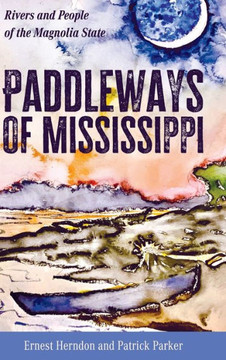 Paddleways of Mississippi : Rivers and People of the Magnolia State