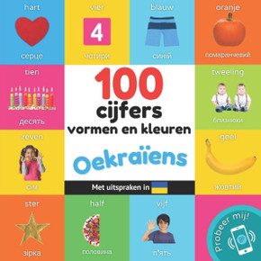 100 cijfers, vormen en kleuren in het Oekraïens : Tweetalig fotoboek for kinderen: nederlands / Oekraïens met uitspraken