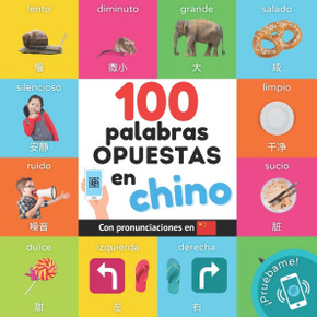 100 palabras opuestas en chino : Libro ilustrado bilingüe para niños: español / chino con pronunciaciones