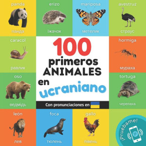 100 primeros animales en ucraniano : Libro ilustrado bilingüe para niños: español / ucraniano con pronunciaciones