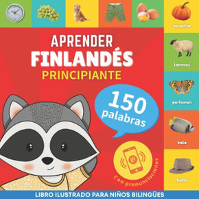 Aprender finlandés - 150 palabras con pronunciación - Principiante : Libro ilustrado para niños bilingües