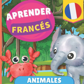 Aprender francés - Animales : Libro ilustrado para niños bilingües - Español / Francés - con pronunciaciones