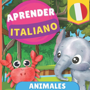Aprender italiano - Animales : Libro ilustrado para niños bilingües - Español / Italiano - con pronunciaciones