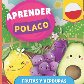 Aprender polaco - Frutas y verduras : Libro ilustrado para niños bilingües - Español / Polaco - con pronunciaciones