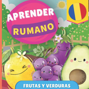 Aprender rumano - Frutas y verduras : Libro ilustrado para niños bilingües - Español / Rumano - con pronunciaciones
