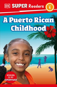 DK Super Readers Level 1 a Puerto Rican Childhood DK Super Readers Level 1 a Puerto Rican Childhood