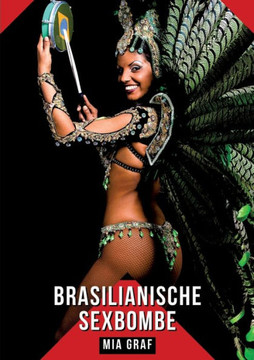 Brasilianische Sexbombe : Geschichten mit explizitem Sex für Erwachsene Brasilianische Sexbombe : Geschichten mit explizitem Sex für Erwachsene