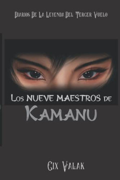 Los nueve maestros de Kamanu: Diarios de La leyenda del tercer vuelo (Spanish Edition)
